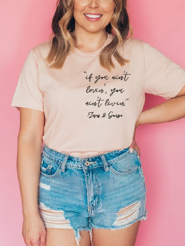 If You Ain't Lovin' You Ain't Livin' | Women's T-Shirt | Ruby’s Rubbish®